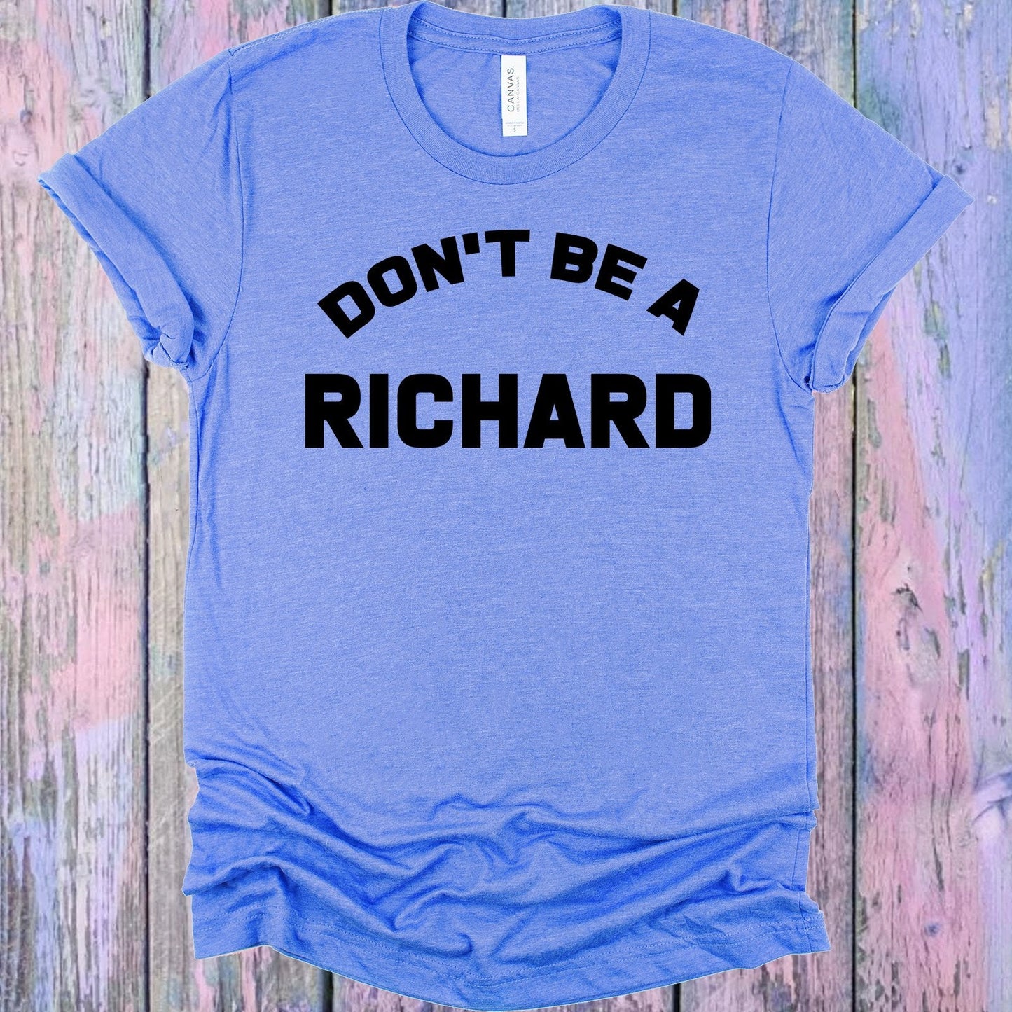 Don't Be a Richard Graphic Tee