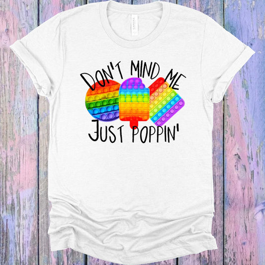 Don't Mind Me Just Poppin Graphic Tee