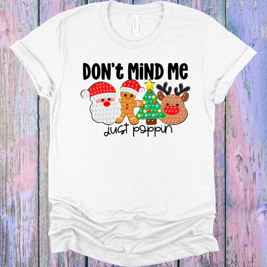 Don't Mind Me Just Poppin Graphic Tee