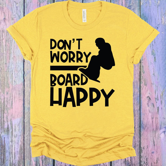 Don't Worry Board Happy Graphic Tee