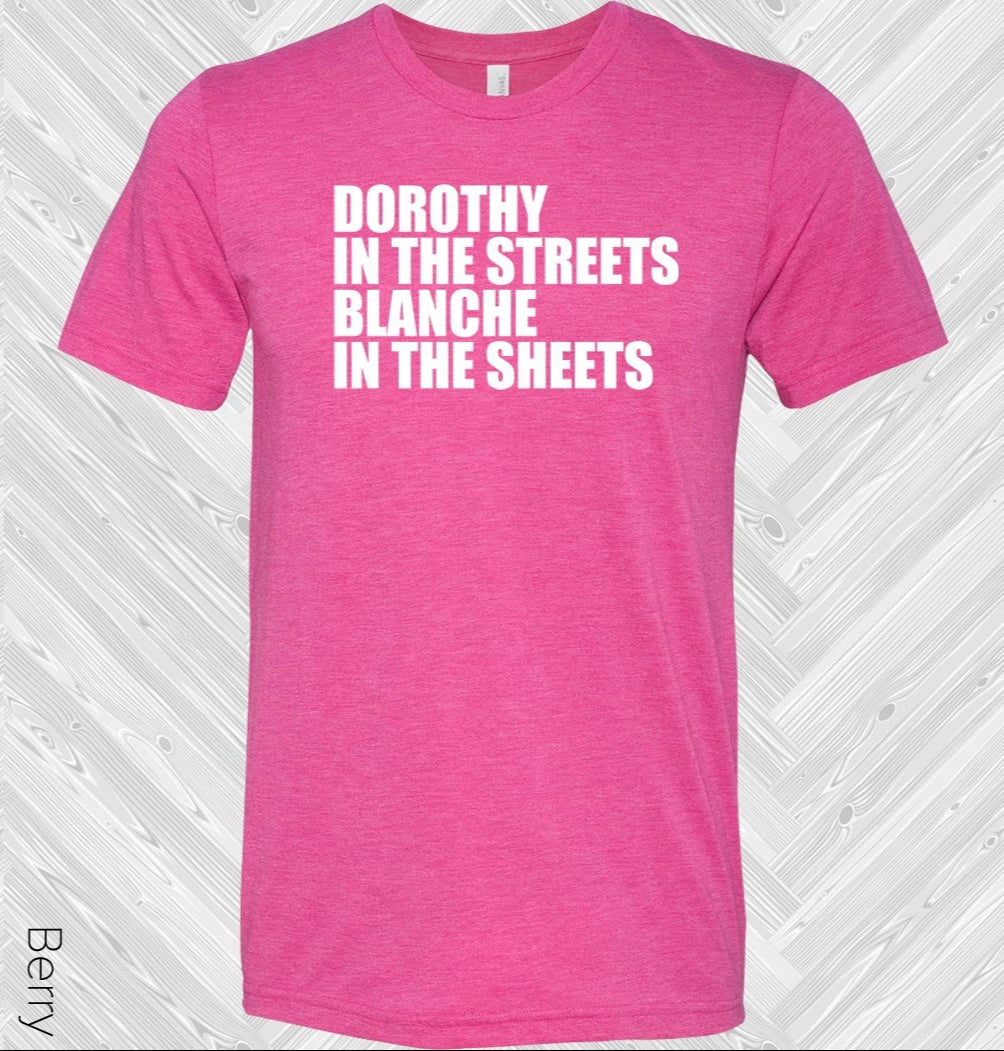 Golden Girls: Dorothy in the Streets Blanche in the Sheets Graphic Tee