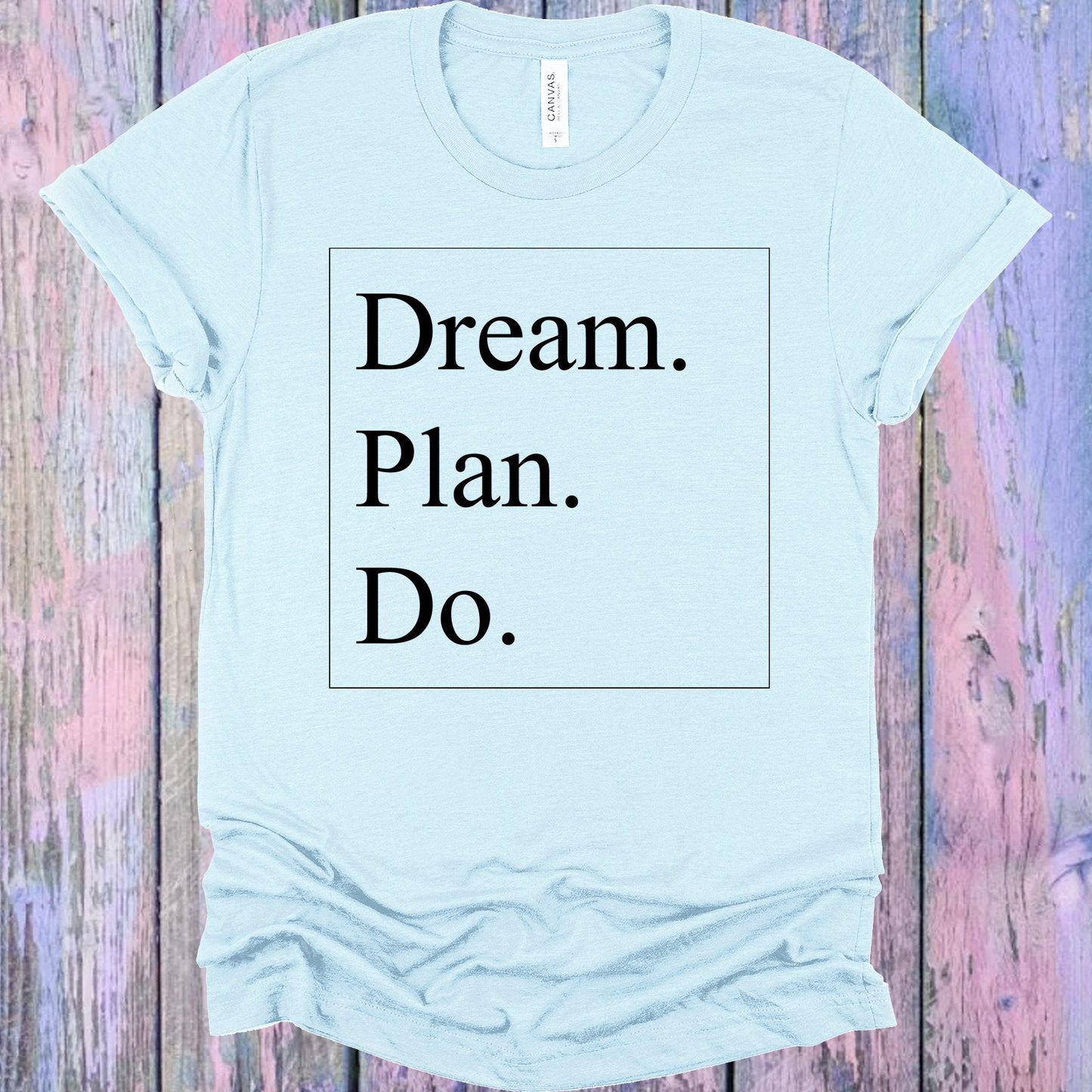 Dream Plan Do Graphic Tee