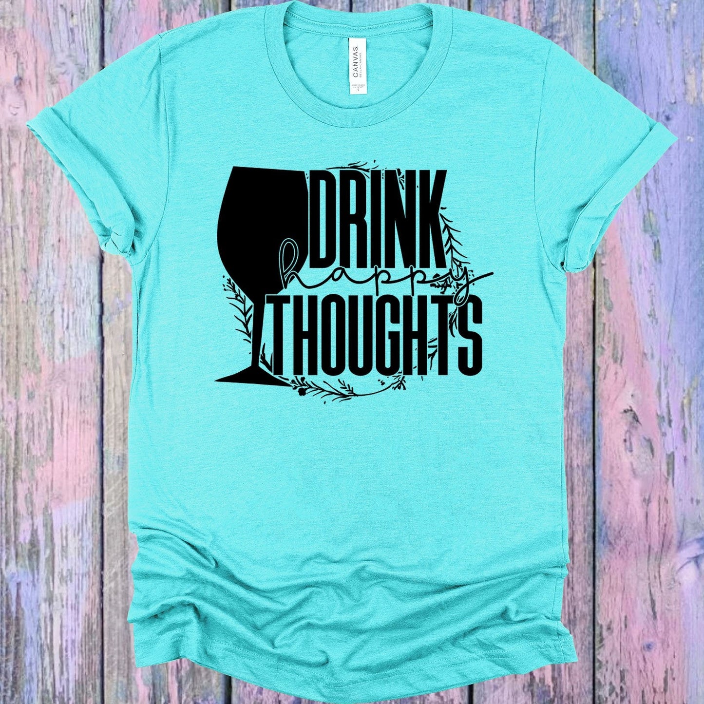 Drink Happy Thoughts Graphic Tee