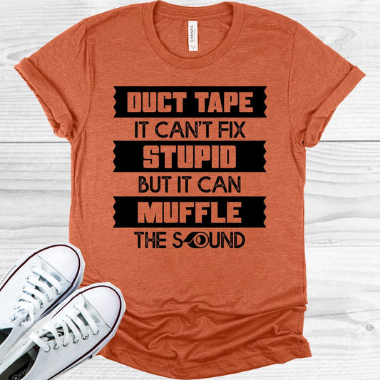 Duct Tape It Can't Fix Stupid But It Can Muffle the Sound Graphic Tee