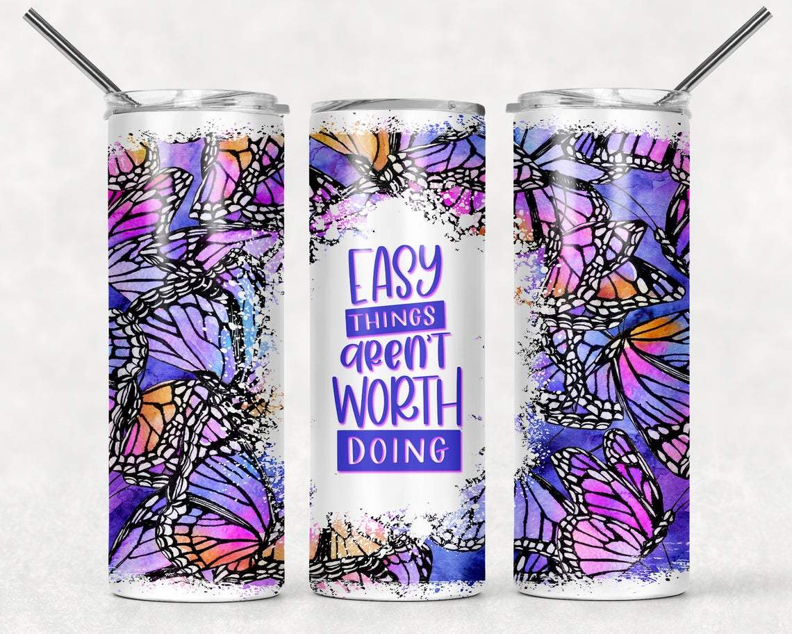Easy Things Aren't Worth Doing 20 oz Skinny Tumbler