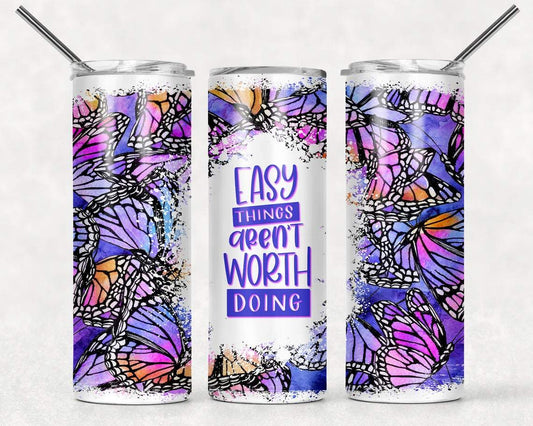 Easy Things Aren't Worth Doing 20 oz Skinny Tumbler