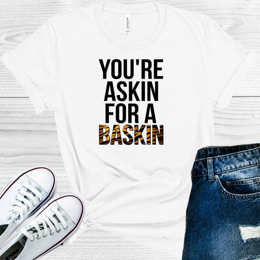 You're Askin for a Baskin Graphic Tee