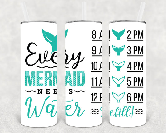 Every Mermaid Needs Water 20 oz Skinny Tumbler