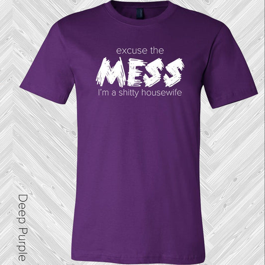 Excuse the Mess I'm a ****** Housewife Graphic Tee