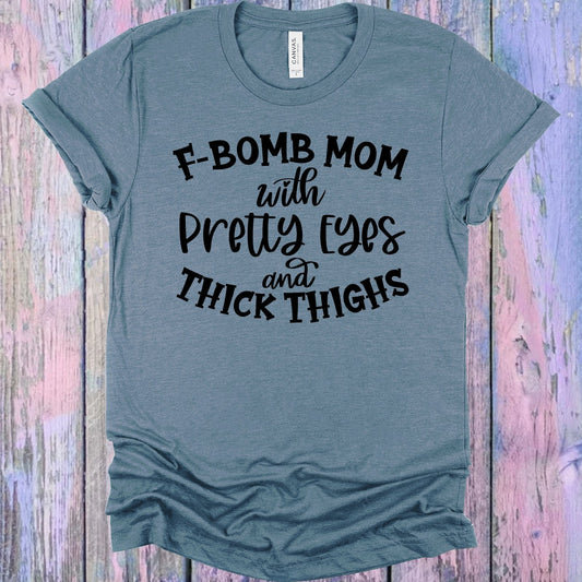 F-Bomb Mom with Pretty Eyes and Thick Thighs Graphic Tee