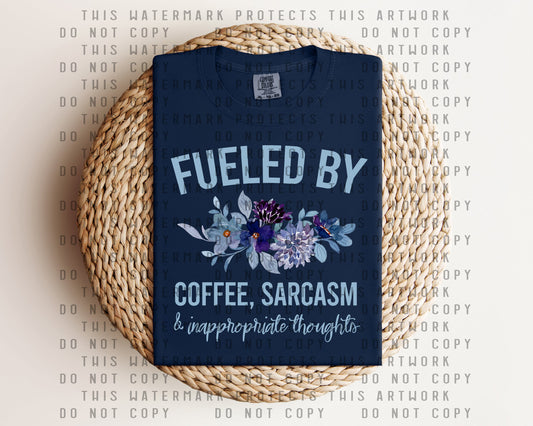 Fueled By Coffee Sarcasm and Inappropriate Thoughts Graphic Tee