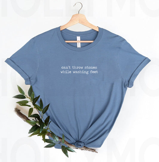 Can't Throw Stones While Washing Feet Graphic Tee