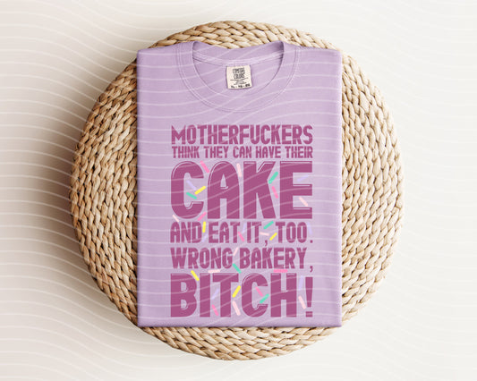 They Think They Can Have Their Cake and Eat it Too Graphic Tee