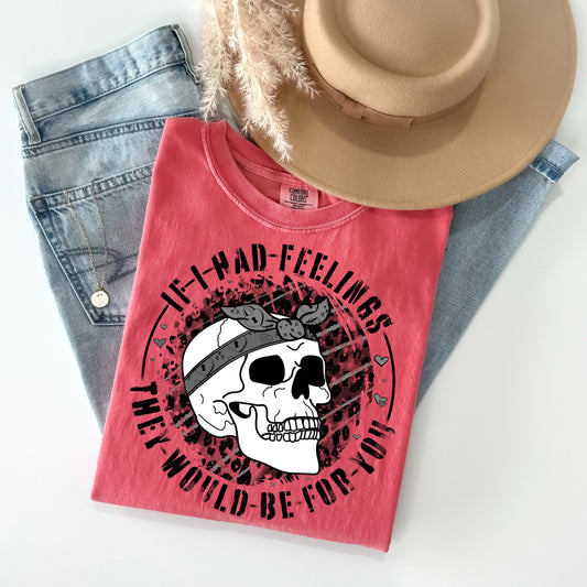 If I Had Feelings They Would Be for You Graphic Tee