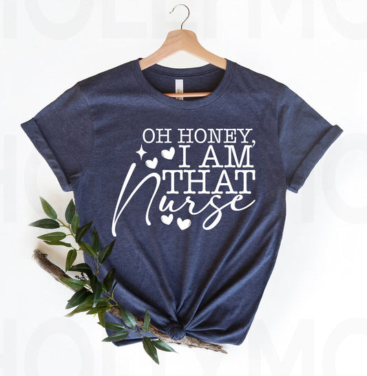 Oh Honey I am That Nurse Graphic Tee