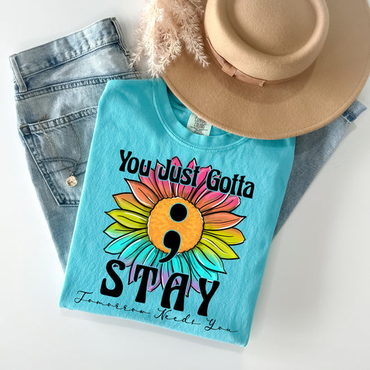 You Just Gotta Stay Graphic Tee