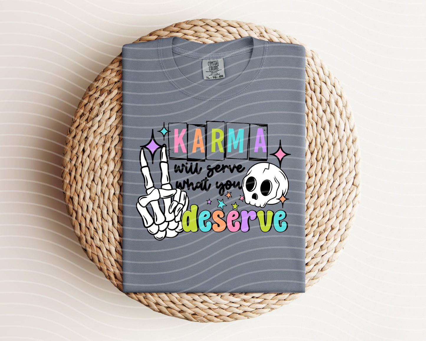 Karma Will Serve What You Deserve Graphic Tee