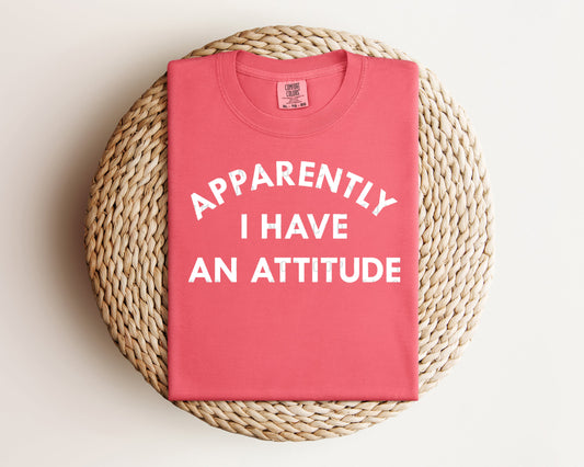Apparently I Have an Attitude Graphic Tee