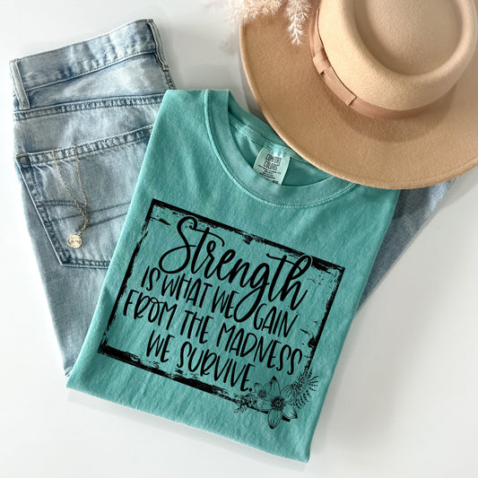 Strength is What We Gain - Comfort Colors Graphic Tee