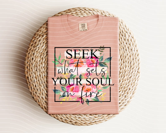 Seek What Sets Your Soul on Fire Graphic Tee