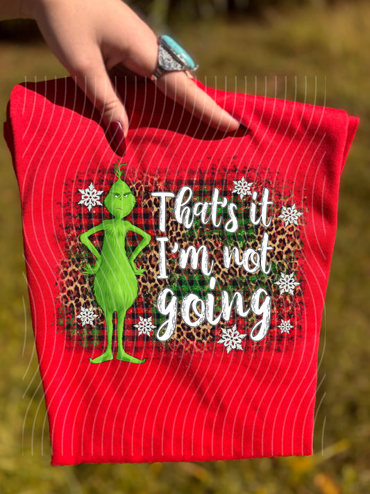 That's It I'm Not Going Graphic Tee