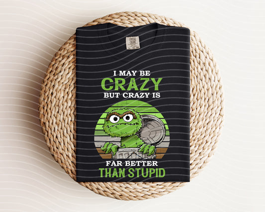 I May Be Crazy Graphic Tee