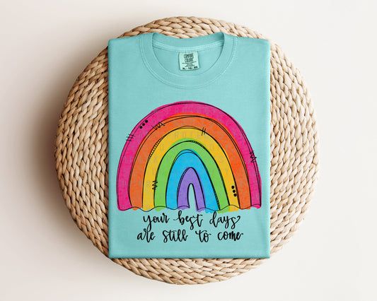 Your Best Days are Still to Come Graphic Tee