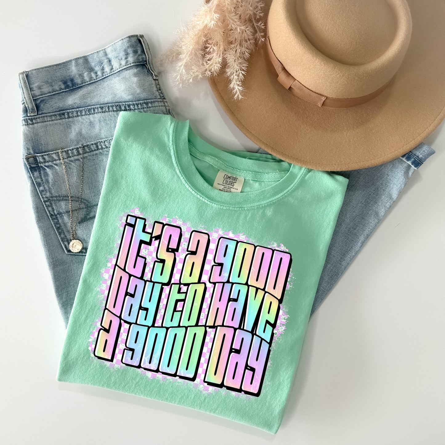 It's a Good Day to Have a Good Day Graphic Tee