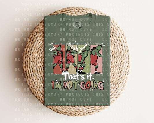 That's It I'm Not Going Graphic Tee