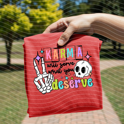 Karma Will Serve What You Deserve Graphic Tee