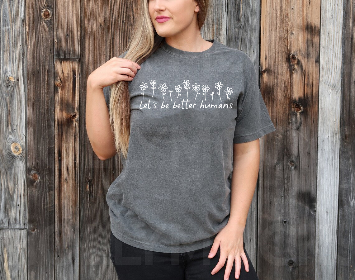 Let's Be Better Humans Graphic Tee