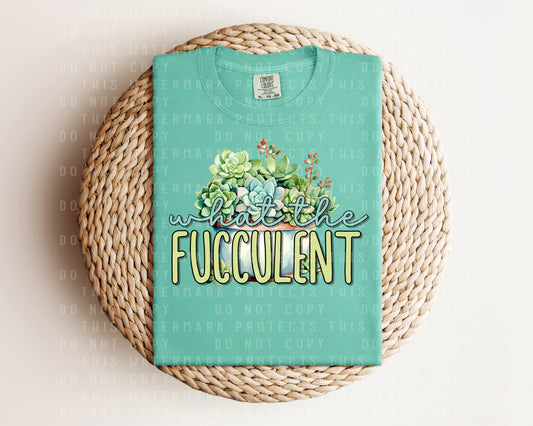 What the Fucculent Graphic Tee