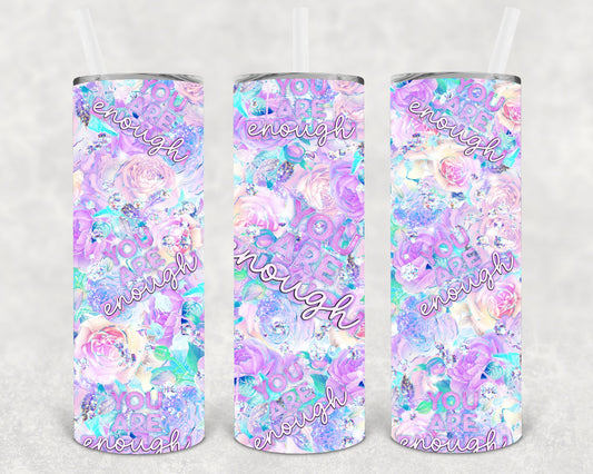 You are Enough 20 oz Skinny Tumbler