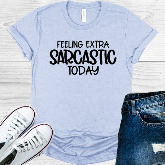 Feeling Extra Sarcastic Today Graphic Tee