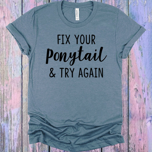 Fix Your Ponytail and Try Again Graphic Tee