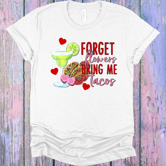 Forget Flowers Bring Me Tacos Graphic Tee