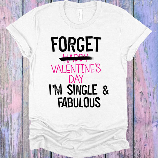 Forget Valentine's Day Graphic Tee