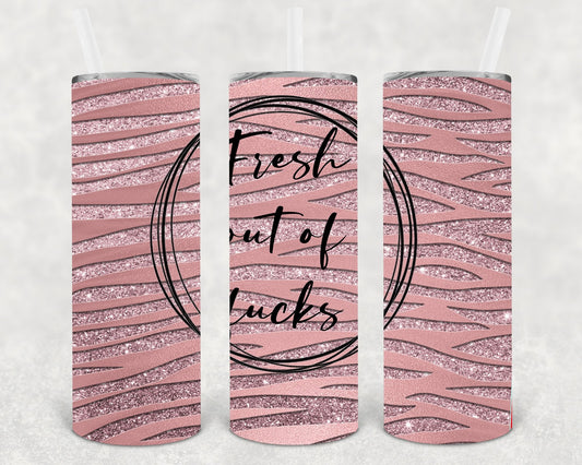 Fresh Out of F**** 20 oz Skinny Tumbler