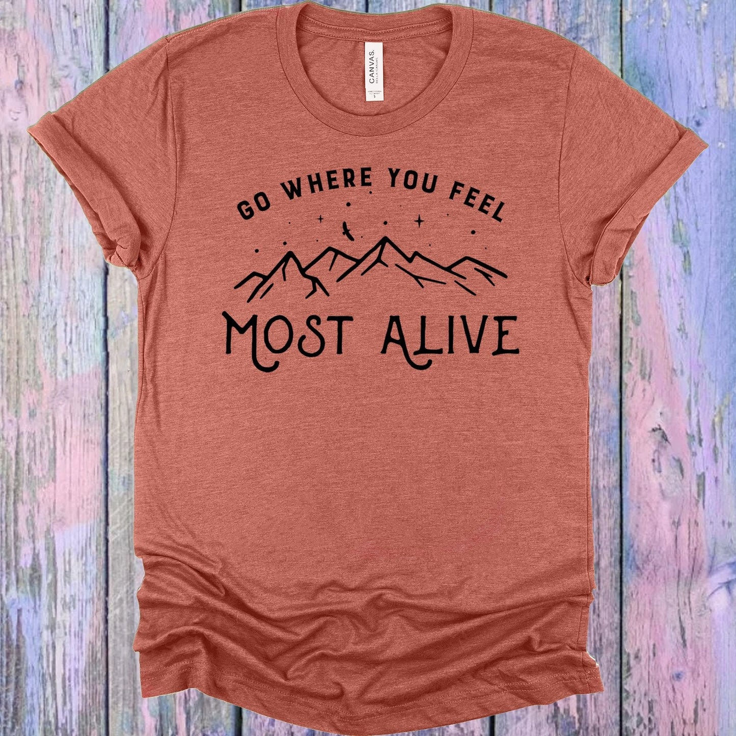 Go Where You Feel Most Alive Graphic Tee
