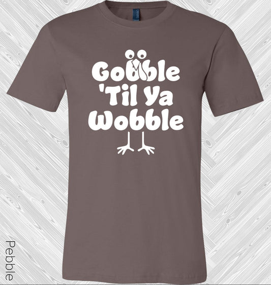 Gobble Til Ya Wobble Graphic Tee