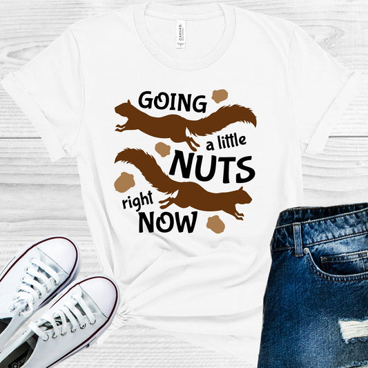 Going a Little Nuts Right Now Graphic Tee