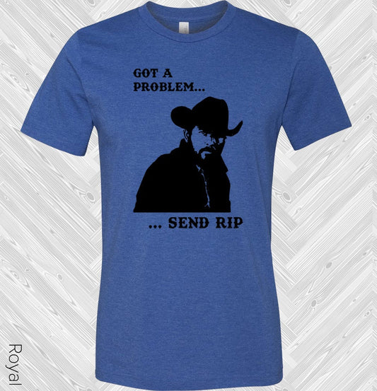Got a Problem ... Send Rip Graphic Tee