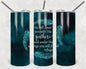 He Will Cover You with His Feathers 20 oz Skinny Tumbler