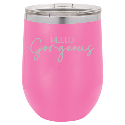 Hello Gorgeous 12 oz Polar Camel Wine Tumbler