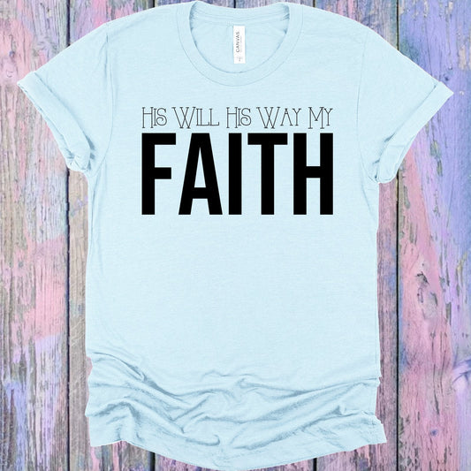 His Will His Way My Faith Graphic Tee