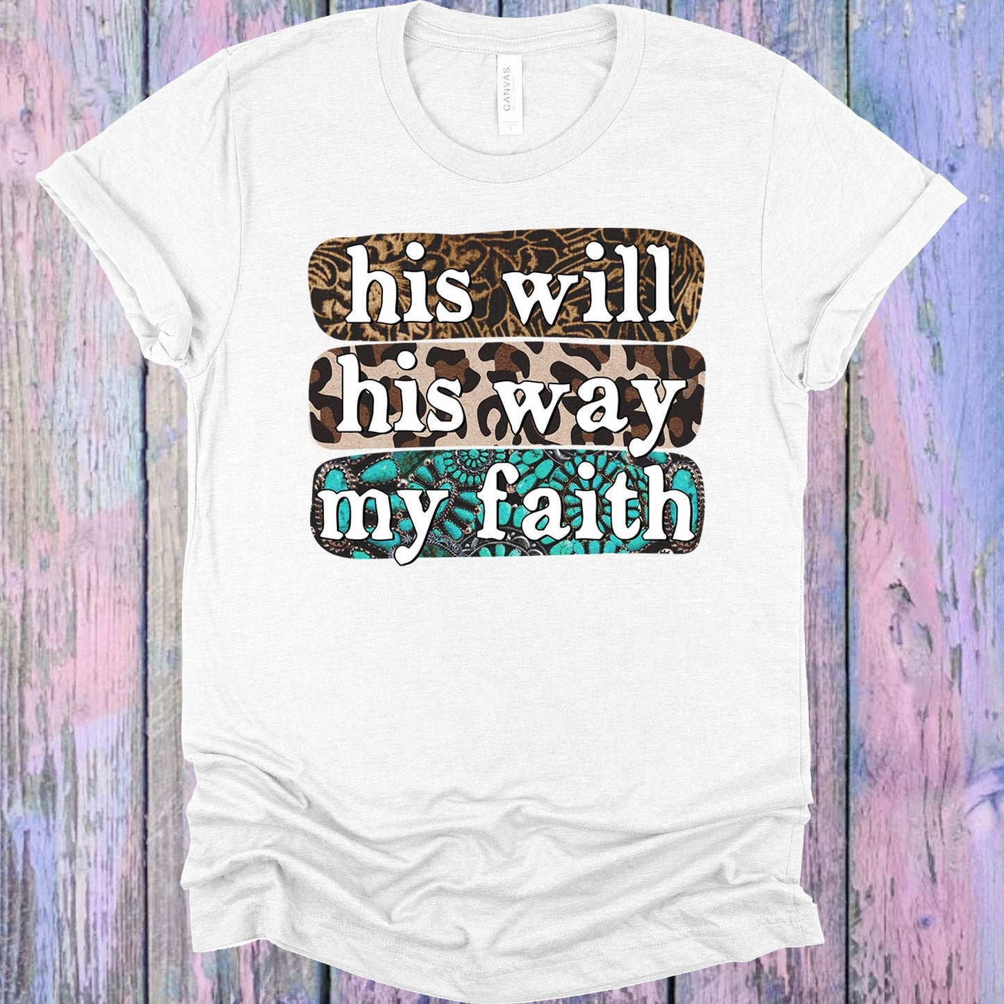 His Will His Way My Faith Graphic Tee