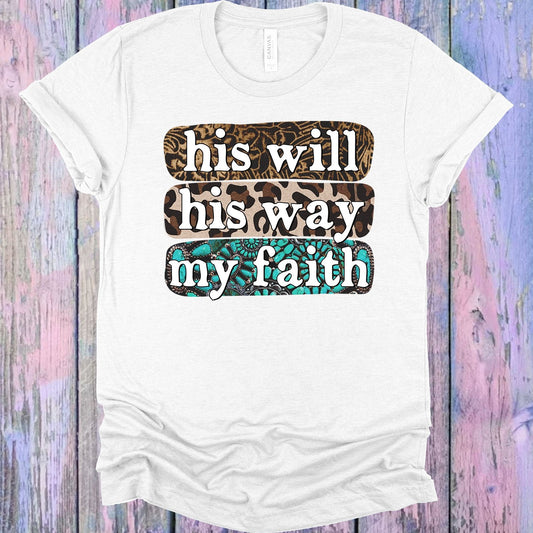 His Will His Way My Faith Graphic Tee