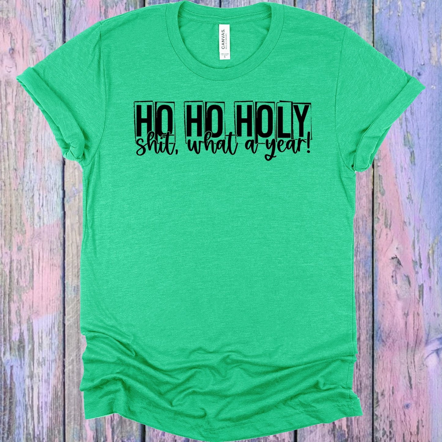 Ho Ho Holy Sh** What a Year Graphic Tee