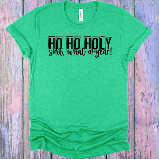 Ho Ho Holy Sh** What a Year Graphic Tee