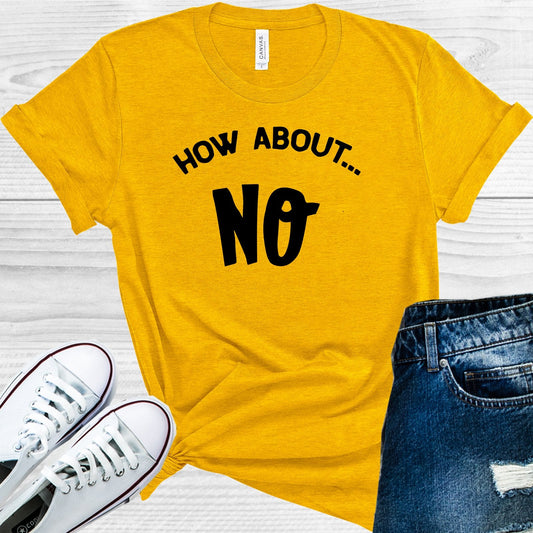 How About No Graphic Tee